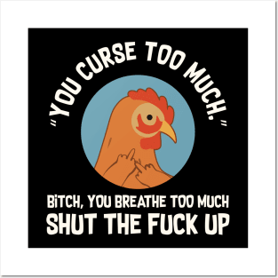 You Curse Too Much Chicken Posters and Art